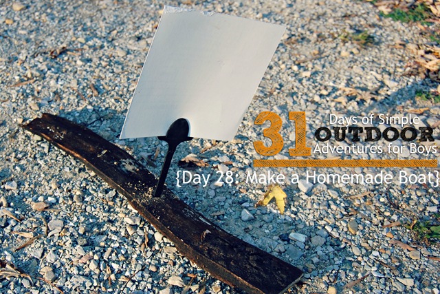 Simple Outdoor Adventures for Boys Day 28: Make a Homemade Sailboat