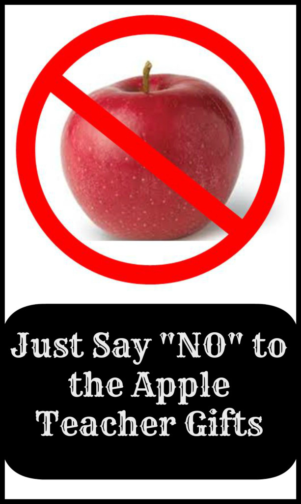 say no to apples for teacher's gifts